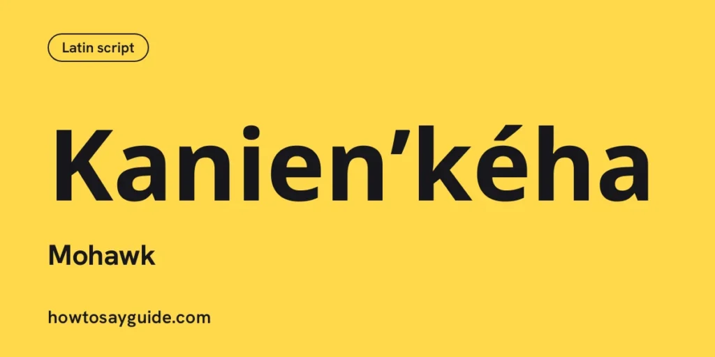 Kanienʼkéha, Mohawk